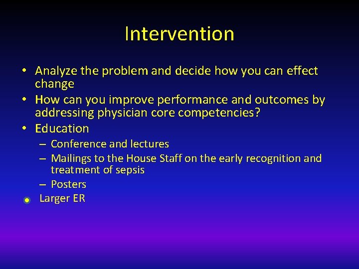 Intervention • Analyze the problem and decide how you can effect change • How