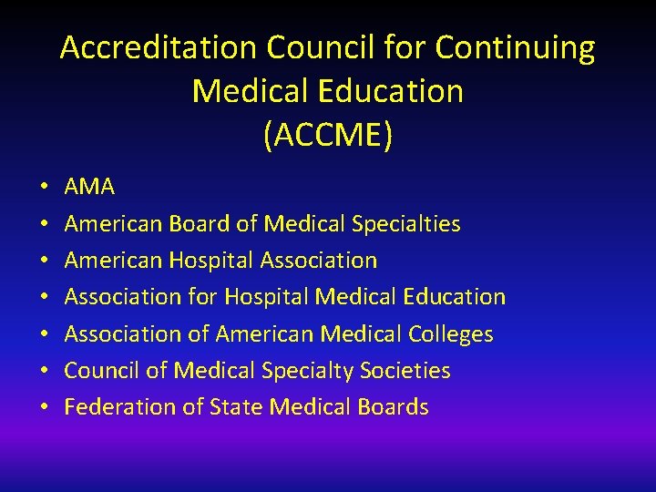 Accreditation Council for Continuing Medical Education (ACCME) • • AMA American Board of Medical