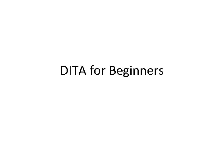 DITA for Beginners 