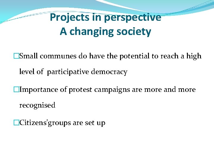 Projects in perspective A changing society �Small communes do have the potential to reach