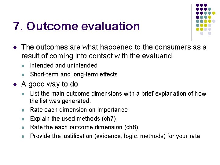 7. Outcome evaluation l The outcomes are what happened to the consumers as a