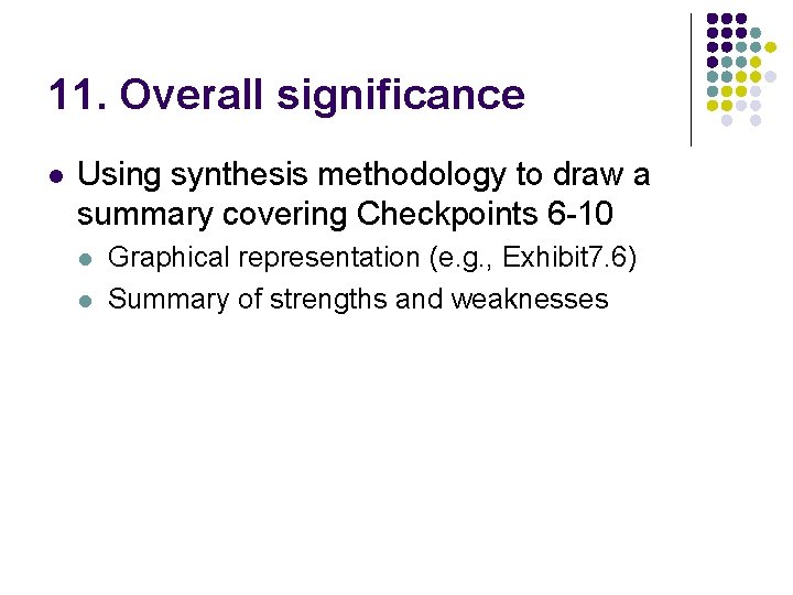 11. Overall significance l Using synthesis methodology to draw a summary covering Checkpoints 6