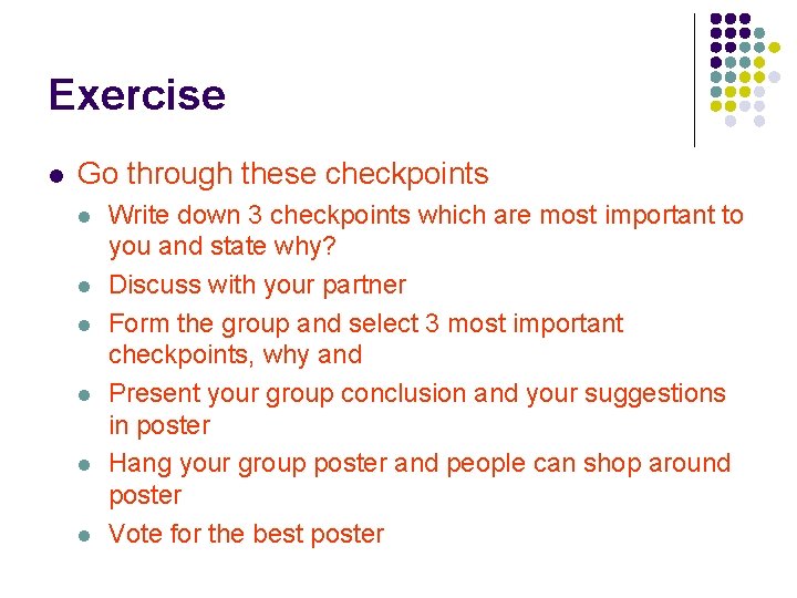 Exercise l Go through these checkpoints l l l Write down 3 checkpoints which