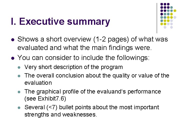 I. Executive summary l l Shows a short overview (1 -2 pages) of what