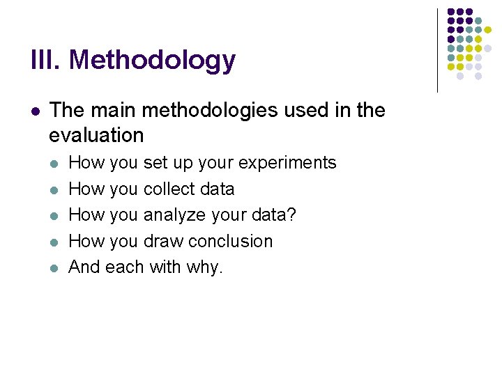 III. Methodology l The main methodologies used in the evaluation l l l How