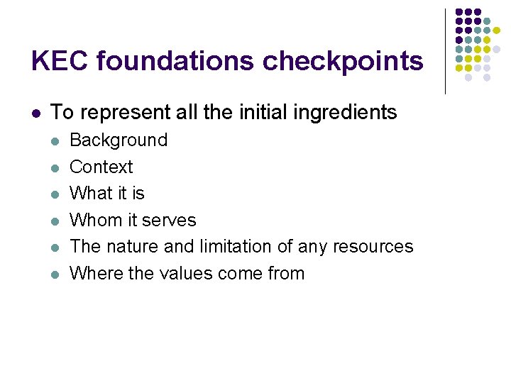 KEC foundations checkpoints l To represent all the initial ingredients l l l Background