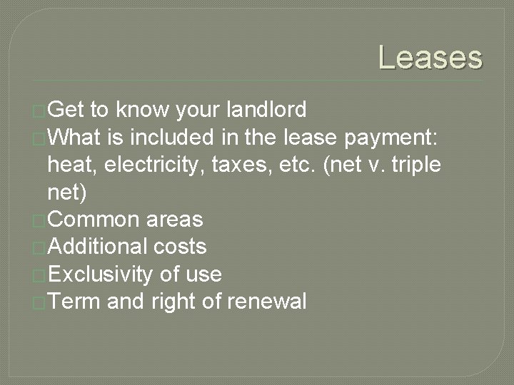 Leases �Get to know your landlord �What is included in the lease payment: heat,