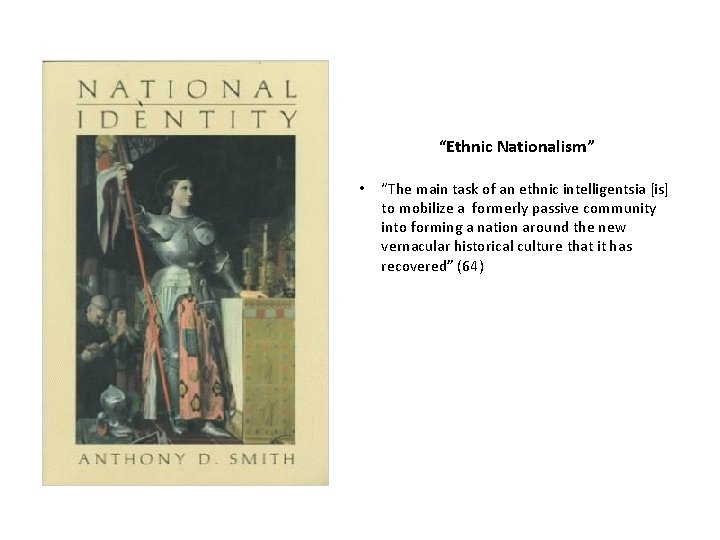 “Ethnic Nationalism” • “The main task of an ethnic intelligentsia [is] to mobilize a