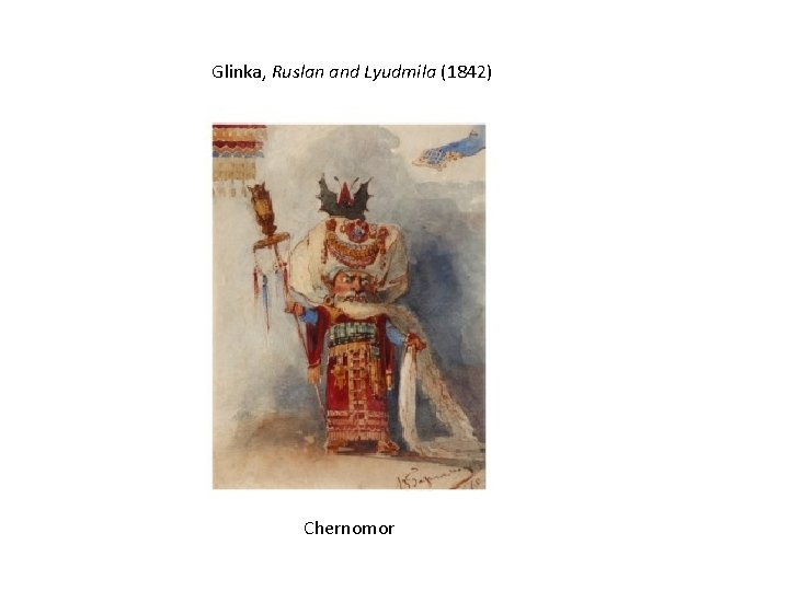 Glinka, Ruslan and Lyudmila (1842) Chernomor 
