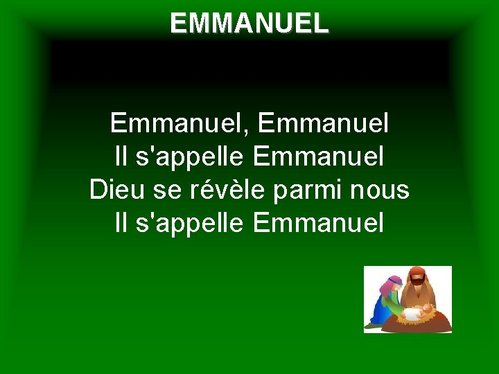 EMMANUEL Emmanuel, Emmanuel Il s'appelle Emmanuel Dieu se révèle parmi nous Il s'appelle Emmanuel
