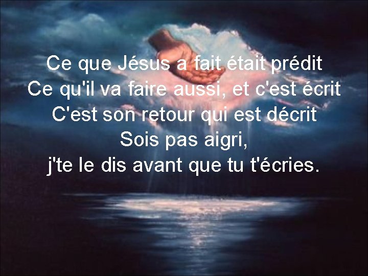 Ce que Jésus a fait était prédit Ce qu'il va faire aussi, et c'est