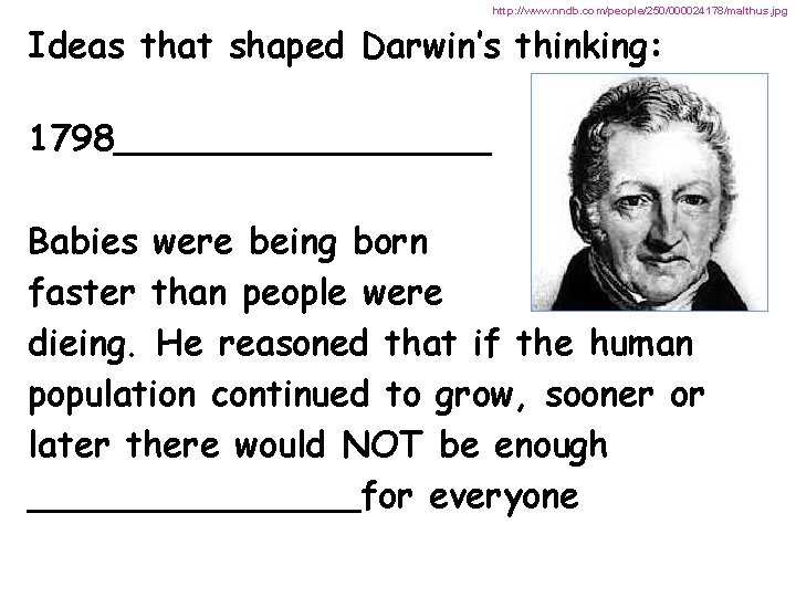 http: //www. nndb. com/people/250/000024178/malthus. jpg Ideas that shaped Darwin’s thinking: 1798_________ Babies were being