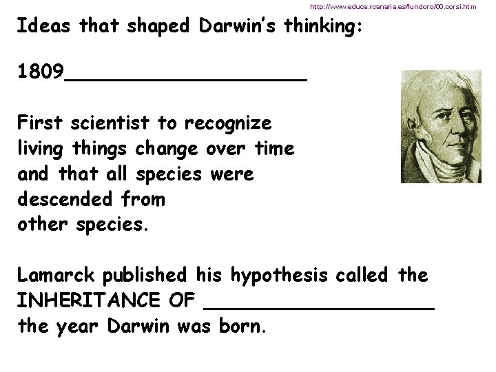 http: //www. educa. rcanaria. es/fundoro/00. corsi. htm Ideas that shaped Darwin’s thinking: 1809__________ First