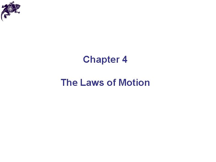 Chapter 4 The Laws of Motion 