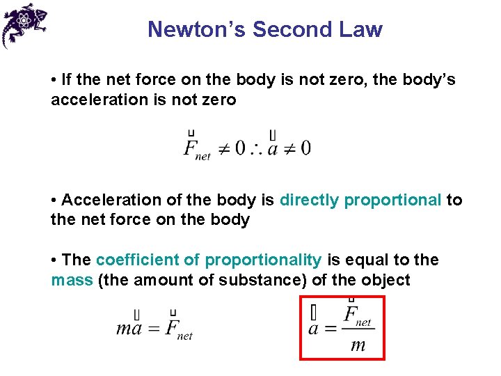 Newton’s Second Law • If the net force on the body is not zero,