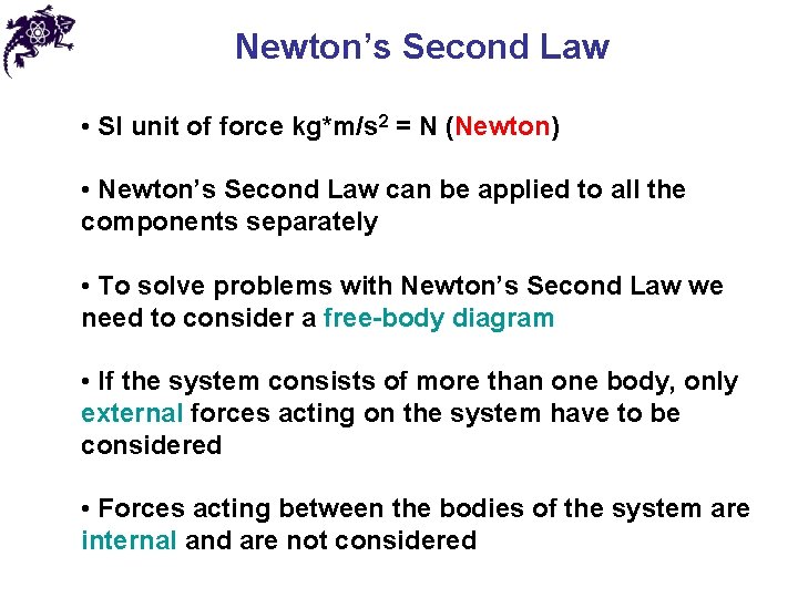 Newton’s Second Law • SI unit of force kg*m/s 2 = N (Newton) •