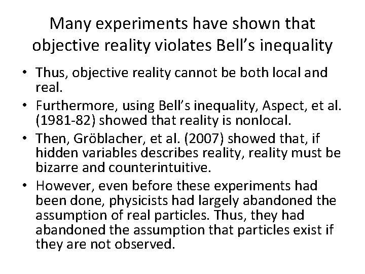 Many experiments have shown that objective reality violates Bell’s inequality • Thus, objective reality