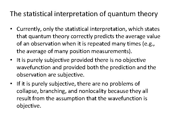 The statistical interpretation of quantum theory • Currently, only the statistical interpretation, which states