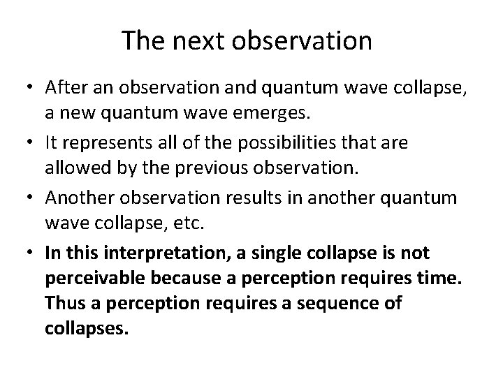 The next observation • After an observation and quantum wave collapse, a new quantum