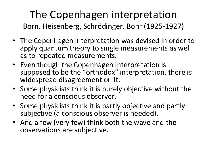 The Copenhagen interpretation Born, Heisenberg, Schrödinger, Bohr (1925 -1927) • The Copenhagen interpretation was