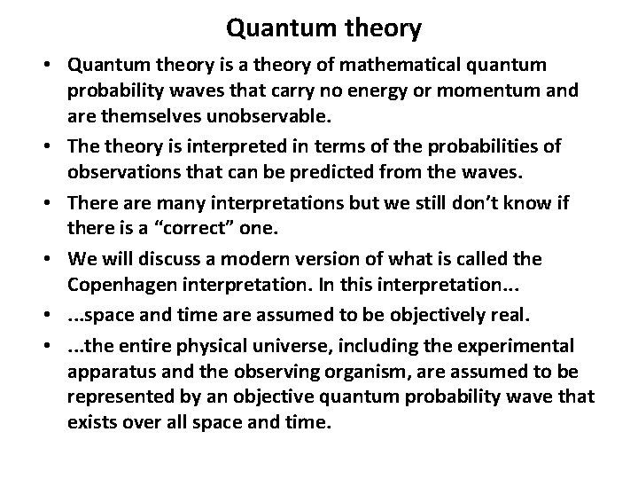 Quantum theory • Quantum theory is a theory of mathematical quantum probability waves that