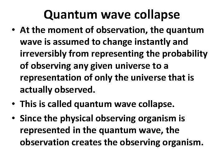 Quantum wave collapse • At the moment of observation, the quantum wave is assumed