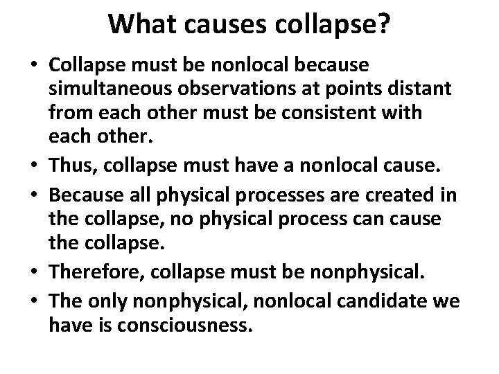 What causes collapse? • Collapse must be nonlocal because simultaneous observations at points distant