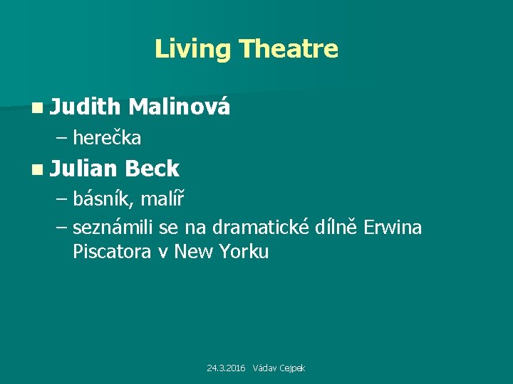 Living Theatre n Judith Malinová – herečka n Julian Beck – básník, malíř –