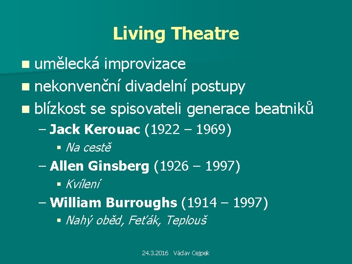 Living Theatre n umělecká improvizace n nekonvenční divadelní postupy n blízkost se spisovateli generace