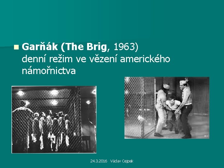 n Garňák (The Brig, 1963) denní režim ve vězení amerického námořnictva 24. 3. 2016