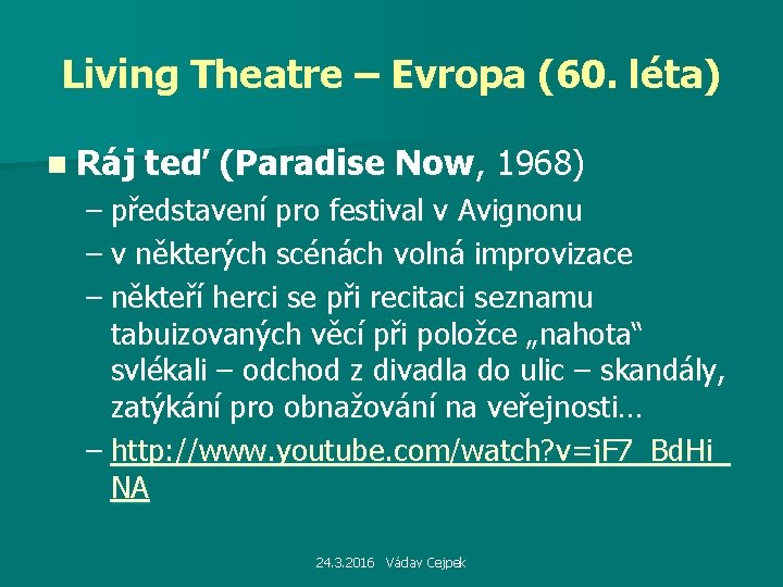 Living Theatre – Evropa (60. léta) n Ráj teď (Paradise Now, 1968) – představení