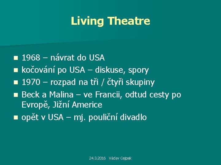 Living Theatre n n n 1968 – návrat do USA kočování po USA –
