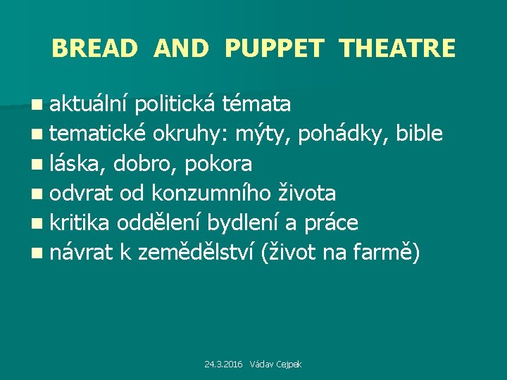 BREAD AND PUPPET THEATRE n aktuální politická témata n tematické okruhy: mýty, pohádky, bible