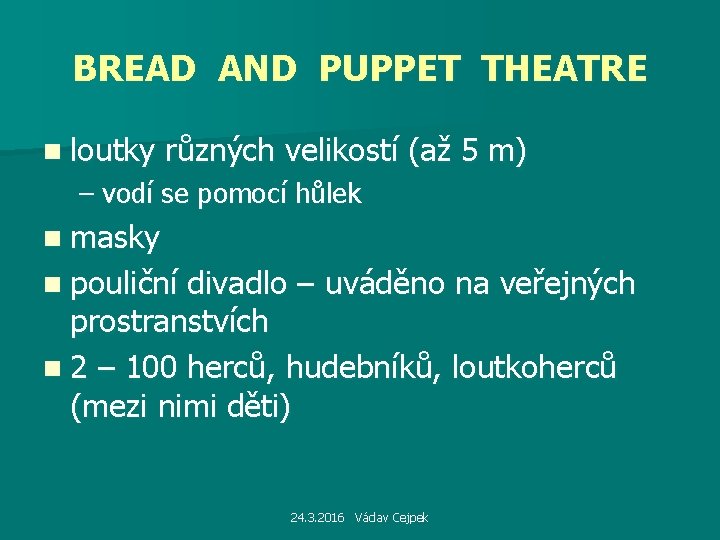 BREAD AND PUPPET THEATRE n loutky různých velikostí (až 5 m) – vodí se