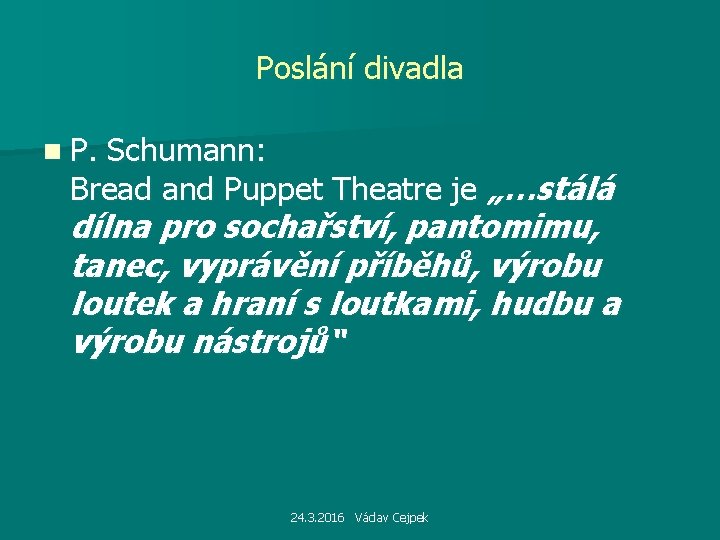 Poslání divadla n P. Schumann: Bread and Puppet Theatre je „…stálá dílna pro sochařství,