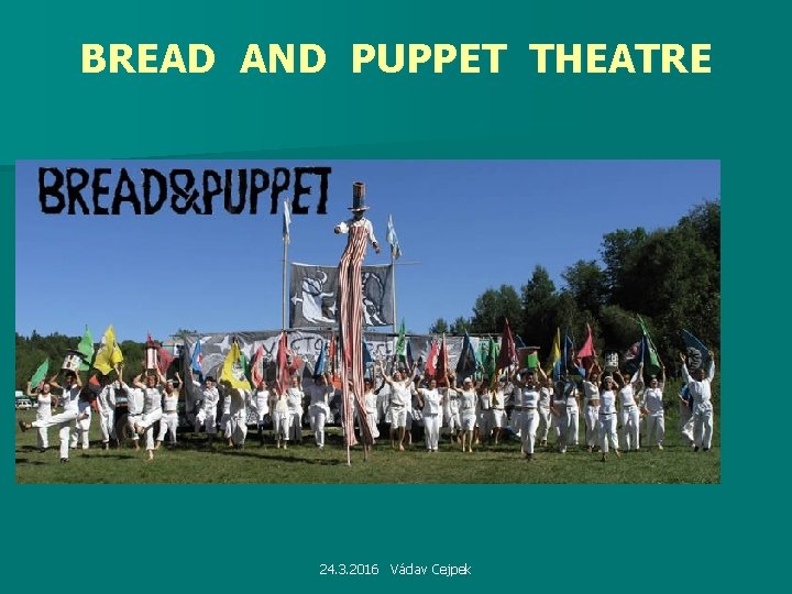 BREAD AND PUPPET THEATRE 24. 3. 2016 Václav Cejpek 