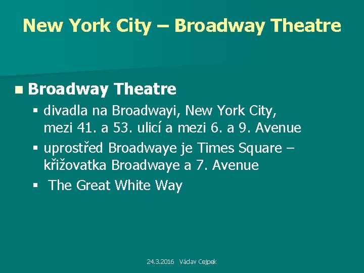 New York City – Broadway Theatre n Broadway Theatre § divadla na Broadwayi, New