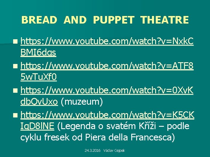 BREAD AND PUPPET THEATRE n https: //www. youtube. com/watch? v=Nxk. C BMI 6 dqs