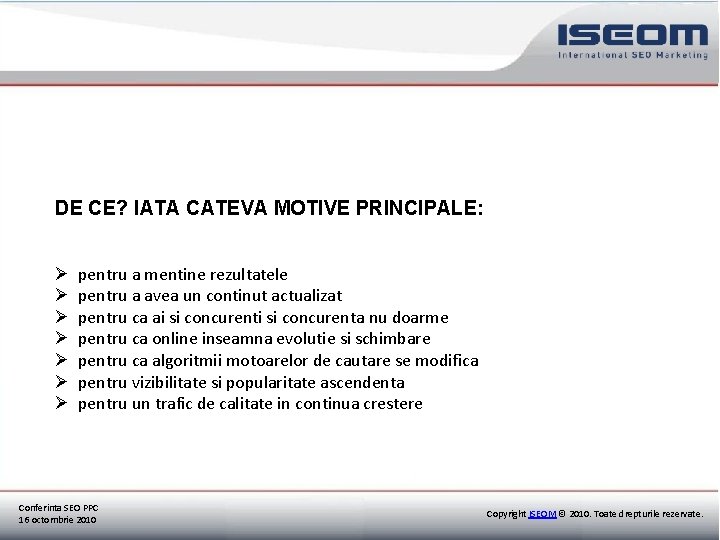 DE CE? IATA CATEVA MOTIVE PRINCIPALE: Ø Ø Ø Ø pentru a mentine rezultatele