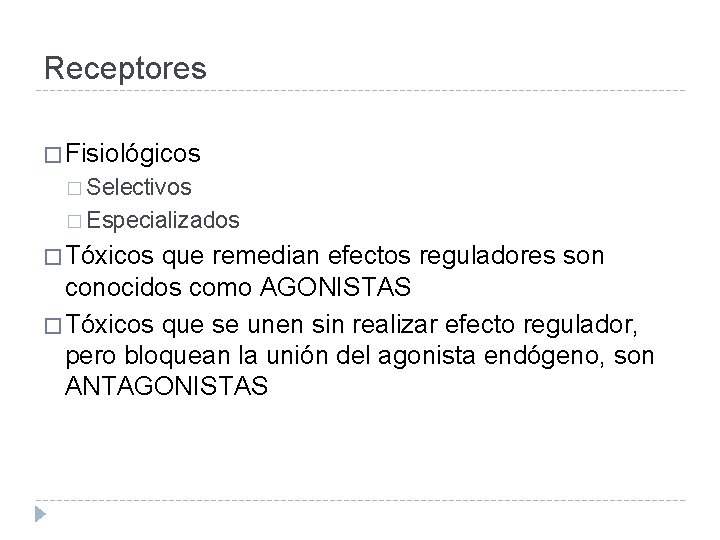 Receptores � Fisiológicos � Selectivos � Especializados � Tóxicos que remedian efectos reguladores son