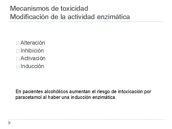 Mecanismos de toxicidad Modificación de la actividad enzimática � Alteración � Inhibición � Activación