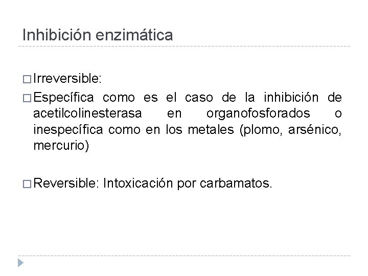 Inhibición enzimática � Irreversible: � Específica como es el caso de la inhibición de