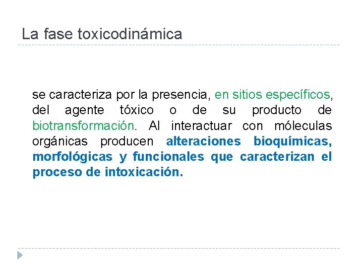 La fase toxicodinámica se caracteriza por la presencia, en sitios específicos, del agente tóxico