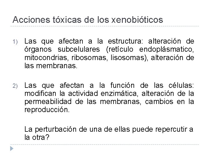 Acciones tóxicas de los xenobióticos 1) Las que afectan a la estructura: alteración de