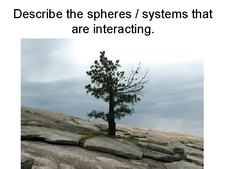 Describe the spheres / systems that are interacting. 