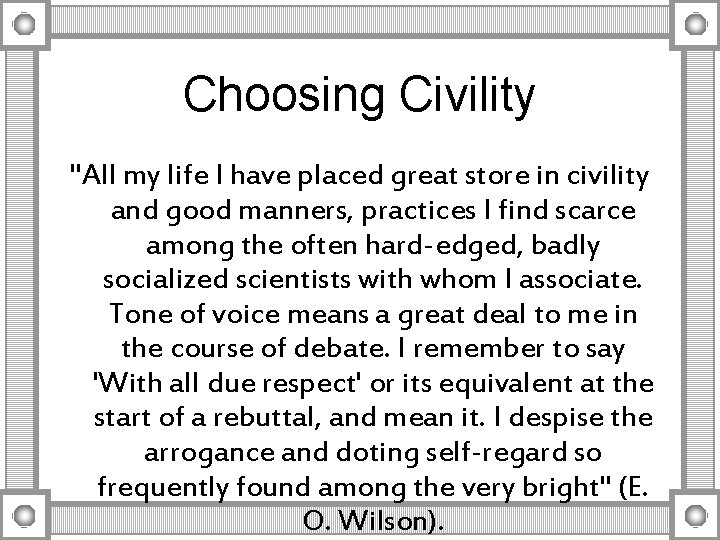 Choosing Civility "All my life I have placed great store in civility and good
