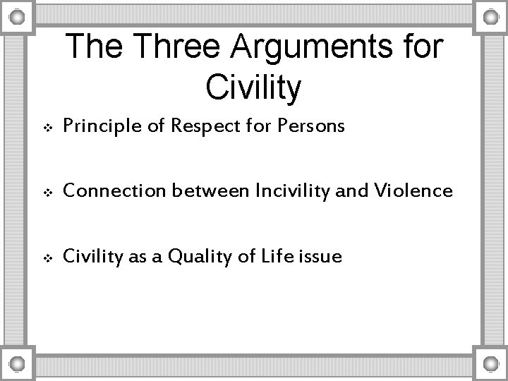 The Three Arguments for Civility v Principle of Respect for Persons v Connection between The Three Arguments for Civility v Principle of Respect for Persons v Connection between