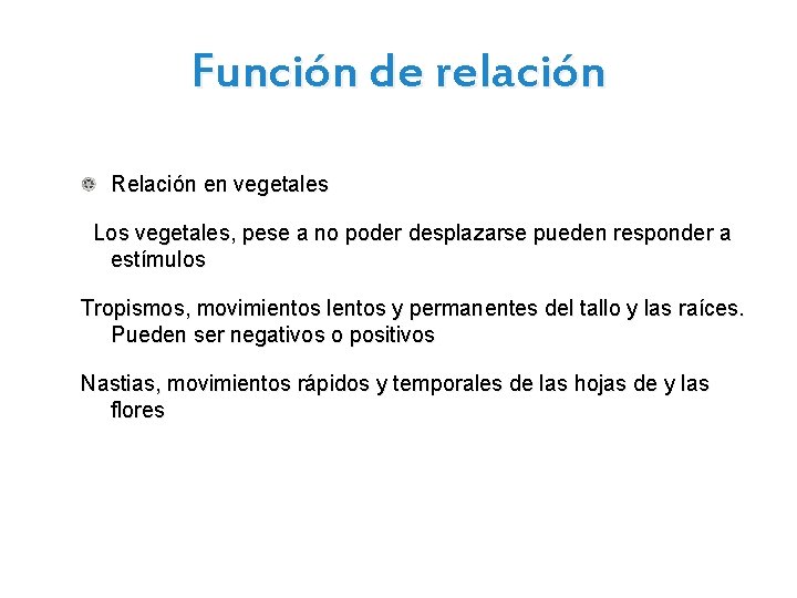 Función de relación Relación en vegetales Los vegetales, pese a no poder desplazarse pueden