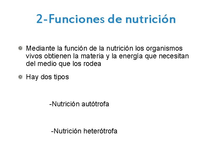 2 -Funciones de nutrición Mediante la función de la nutrición los organismos vivos obtienen