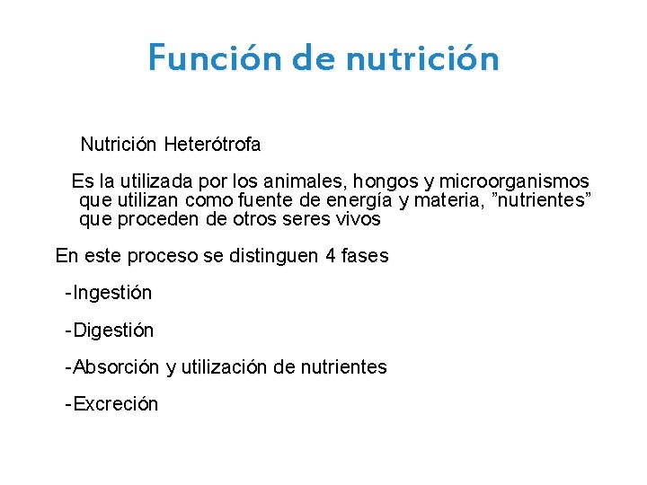 Función de nutrición Nutrición Heterótrofa Es la utilizada por los animales, hongos y microorganismos